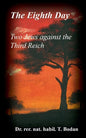 The Eighth Day - Two Jews against The Third Reich: Holocaust, the World's Biggest Mysteries and the other Final Solution - Paperback