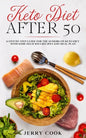 Keto Diet After 50: The complete Guide to Ketogenic Diet with 50 Easy and Delicious Recipes Designed Specifically for Women and Men Over 5 - Paperback