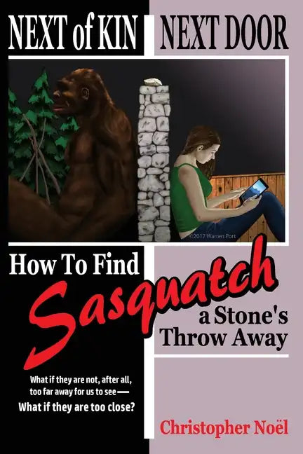 Next of Kin Next Door: How to Find Sasquatch a Stone's Throw Away - Paperback