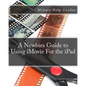 A Newbies Guide to Using iMovie For the iPad - Paperback