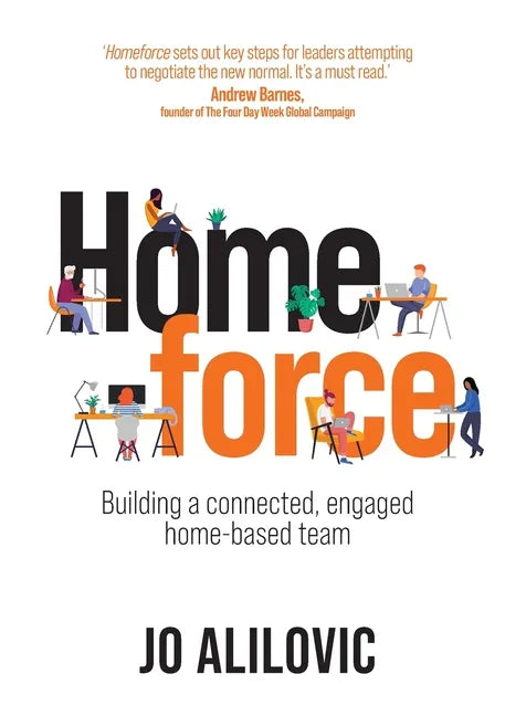 Homeforce: Building a connected, engaged home-based team - Paperback