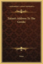 Tatian's Address to the Greeks - Hardcover