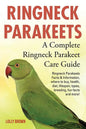 Ringneck Parakeets: Ringneck Parakeets Facts & Information, where to buy, health, diet, lifespan, types, breeding, fun facts and more! A C - Paperback