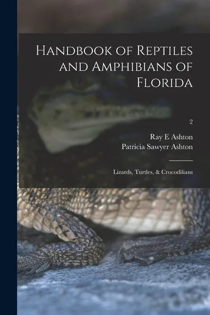 Handbook of Reptiles and Amphibians of Florida: Lizards, Turtles, & Crocodilians; 2 - Paperback