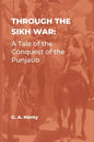 Through the Sikh War: A Tale of the Conquest of the Punjaub - Paperback