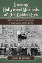 Unsung Hollywood Musicals of the Golden Era: 50 Overlooked Films and Their Stars, 1929-1939 - Paperback