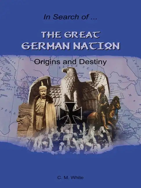 The Great German Nation: Origins and Destiny - Paperback