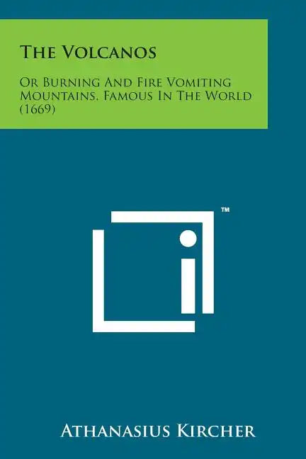 The Volcanos: Or Burning and Fire Vomiting Mountains, Famous in the World (1669) - Paperback