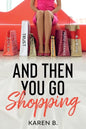 And Then You Go Shopping - Paperback