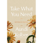 Take What You Need: Soft Words for Hard Days - Hardcover