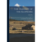 The Tragedy of the Klondike: This Book of Travels Gives the True Facts of What Took Place in the Gold-fields Under British Rule - Paperback