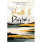 Health and Discipleship: A 48-Week Holistic Devotional - Paperback