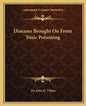 Diseases Brought on from Toxic Poisoning - Paperback