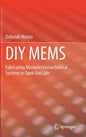 DIY Mems: Fabricating Microelectromechanical Systems in Open Use Labs - Hardcover