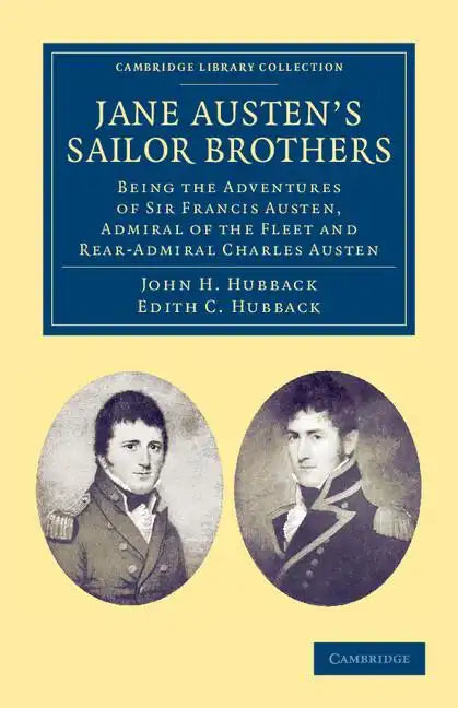Jane Austen's Sailor Brothers: Being the Adventures of Sir Francis Austen, G.C.B., Admiral of the Fleet and Rear-Admiral Charles Austen - Paperback
