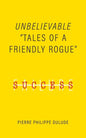 Unbelievable: Tales of a Friendly Rogue - Paperback