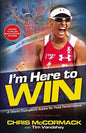 I'm Here to Win: A World Champion's Advice for Peak Performance - Paperback