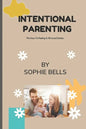 Intentional Parenting: The Keys To Raising A All-round Genius. - Paperback