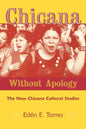 Chicana Without Apology: The New Chicana Cultural Studies - Paperback