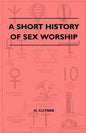 A Short History Of Sex Worship - Paperback