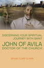 Discerning Your Spiritual Journey with Saint John of Avila, Doctor of the Church - Paperback