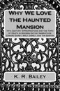 Why We Love the Haunted Mansion: 19th Century Appropriations and the Topic of Death in Modern Gothic Narratives: Edward Gorey, Walt Disney, and Tim Bu - Paperback