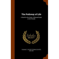 The Pathway of Life: A Book for the Home, A Blessed Guest at the Fireside - Hardcover