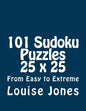 101 Sudoku Puzzles 25 x 25 From Easy to Extreme - Paperback