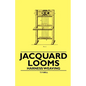 Jacquard Looms - Harness Weaving - Paperback