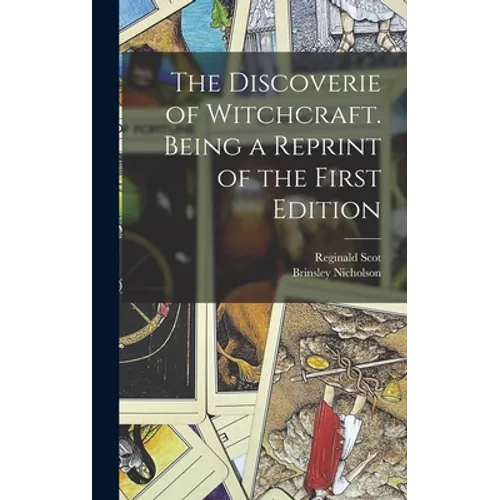 The Discoverie of Witchcraft. Being a Reprint of the First Edition - Hardcover