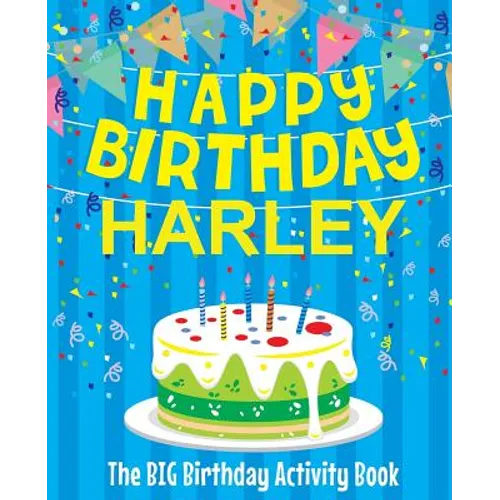 Happy Birthday Harley - The Big Birthday Activity Book: (Personalized Children's Activity Book) - Paperback