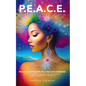 P.E.A.C.E.: Progressive Evolution And Conscious Expansion - Paperback