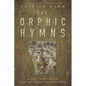 The Orphic Hymns: A New Translation for the Occult Practitioner - Hardcover