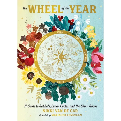 The Wheel of the Year: A Guide to Sabbats, Lunar Cycles, and the Stars Above - Hardcover