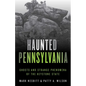 Haunted Pennsylvania: Ghosts and Strange Phenomena of the Keystone State - Paperback
