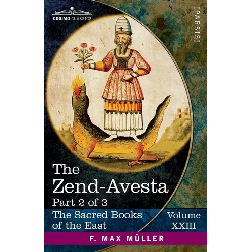 The Zend-Avesta, Part 2 of 3: The Mahavagga, V-X and the Kullavagga I-III - Paperback