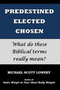 Predestined - Elected - Chosen: What do these Biblical terms really mean? - Paperback