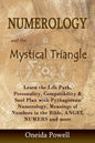 Numerology and the Mystical Triangle: Learn the Life Path, Personality, Compatibility & Soul Plan with Pythagorean Numerology, Meanings of Numbers in - Paperback