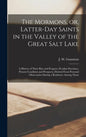 The Mormons, or, Latter-Day Saints in the Valley of the Great Salt Lake [microform]: a History of Their Rise and Progress, Peculiar Doctrines, Present - Hardcover