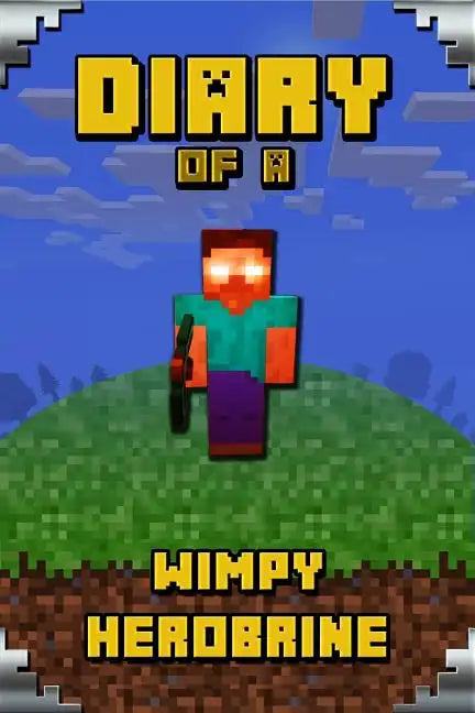 Diary of a Wimpy Herobrine: Book for Kids. Extraordinary Intelligent Masterpiece That Makes Children Lough. for All Minecrafters - Paperback