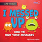 I Messed Up: How to Own Your Mistakes - Library Binding