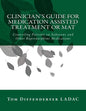 Clinician's Guide for Medication Assisted Treatment or MAT: Counseling Patients on Suboxone and Other Buprenorphine Medications - Paperback