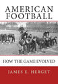 American Football: How the Game Evolved - Paperback