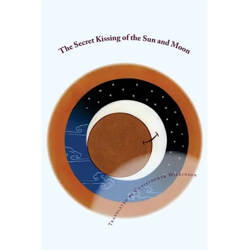 The Secret Kissing of the Sun and Moon: Three Upadesha Tantras of the Great Perfection - Paperback