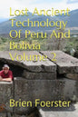 Lost Ancient Technology of Peru and Bolivia Volume 2 - Paperback