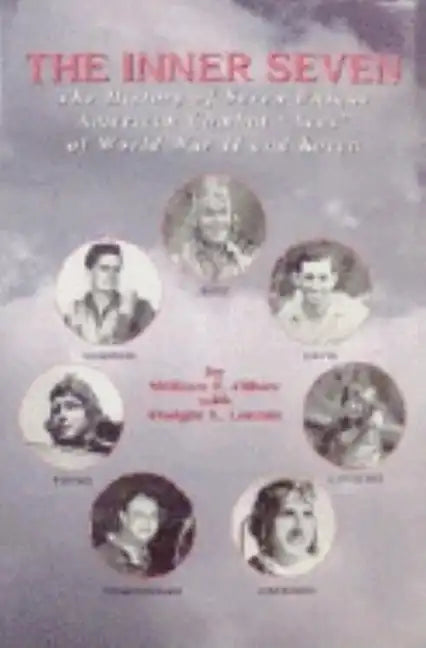 Inner Seven: The History of Seven Unique American Combat Aces of WWII & Korea - Paperback