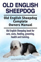 Old English Sheepdog. Old English Sheepdog Complete Owners Manual. Old English Sheepdog book for care, costs, feeding, grooming, health and training. - Paperback