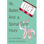 5k, Ballet, and a Spinal Cord Injury - Paperback