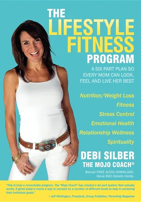 The Lifestyle Fitness Program: A Six Part Plan So Every Mom Can Look, Feel and Live Her Best - Paperback