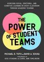 Power of Student Teams: Achieving Social, Emotional, and Cognitive Learning in Every Classroom Through Academic Teaming - Paperback